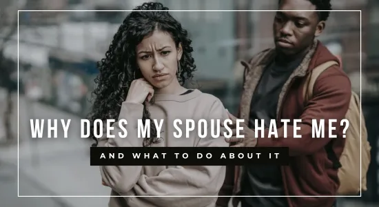 The Why Does My Spouse Hate Me Toolkit