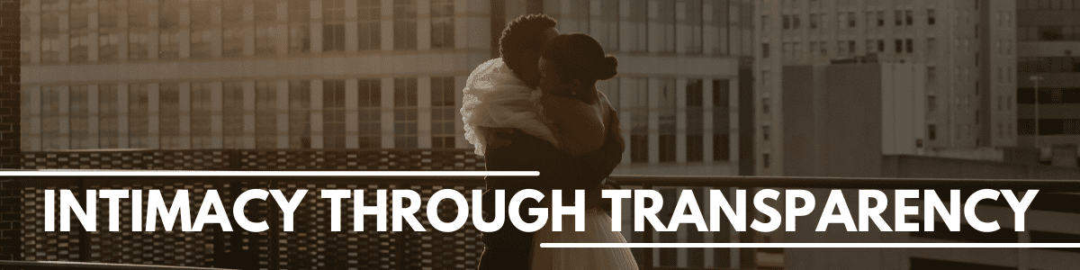 Intimacy Through Transparency - Marriage Helper