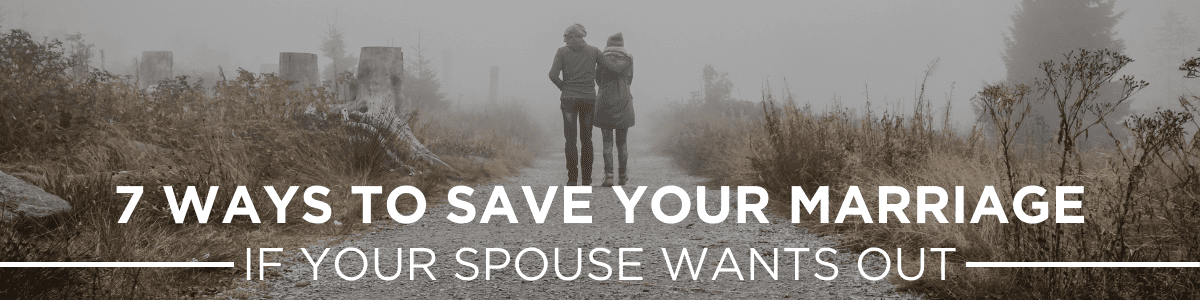 save your marriage if your spouse wants out