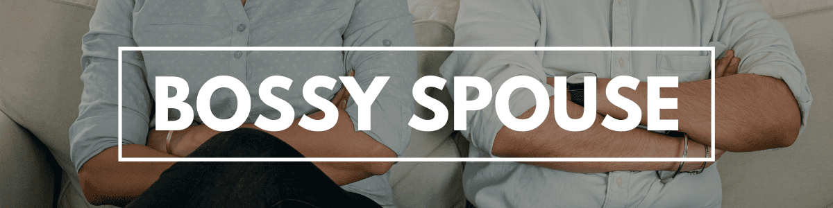 bossy spouse