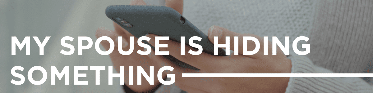 my spouse is hiding something