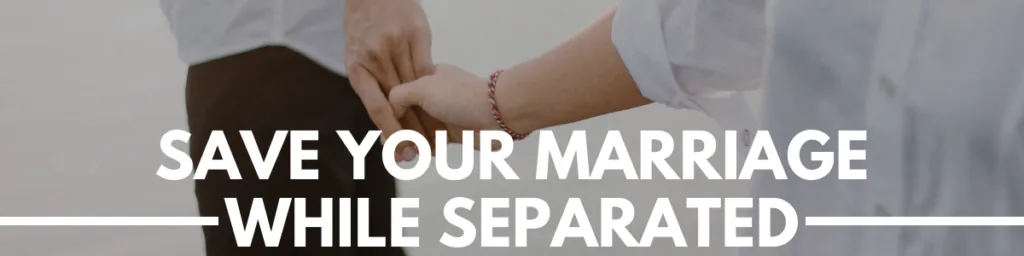 save marriage while separated