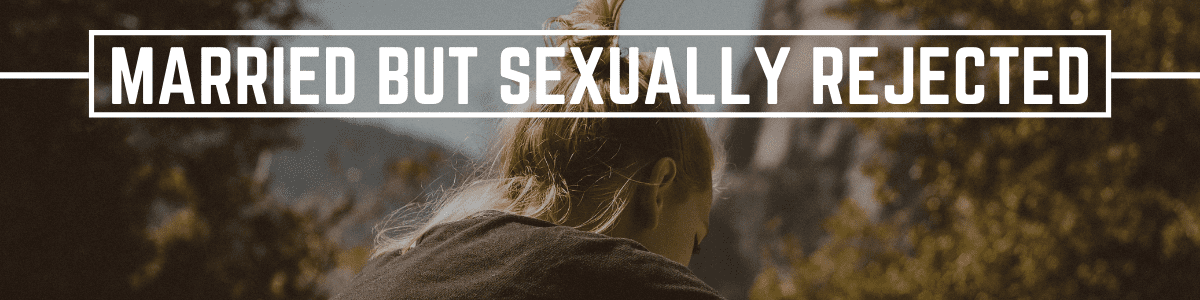married but sexually rejected