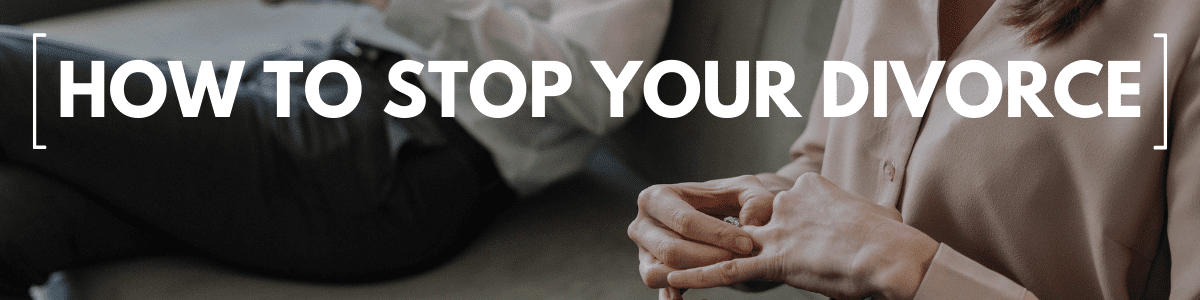 how to stop your divorce - Marriage Helper