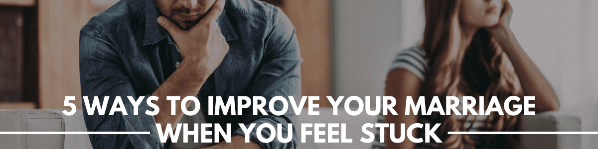 5 ways to improve your marriage