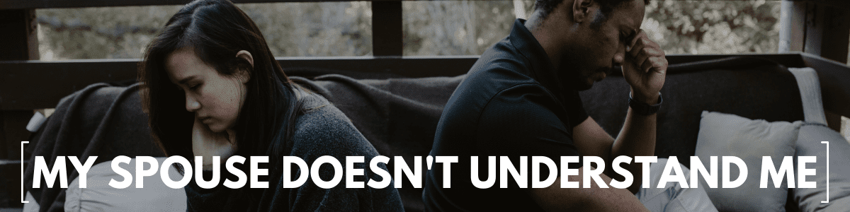 my spouse doesn't understand me