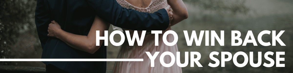 how to win back your husband or wife