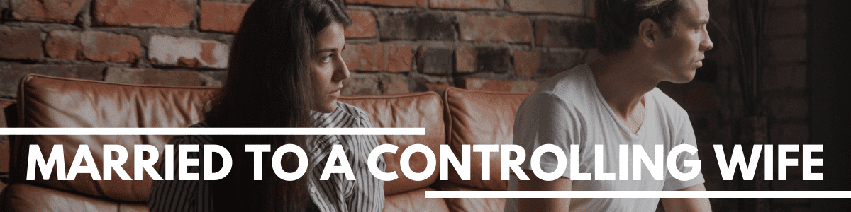 married to a controlling wife - Marriage Helper