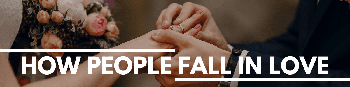 Understanding Love: How Do People Fall in Love? - Marriage Helper