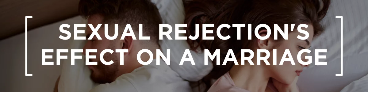 sexual rejections effect on a marriage