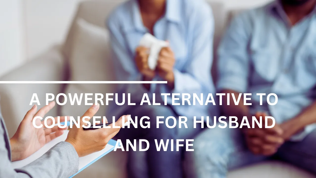 A Powerful Alternative to Counselling for Husband and Wife - Marriage Helper