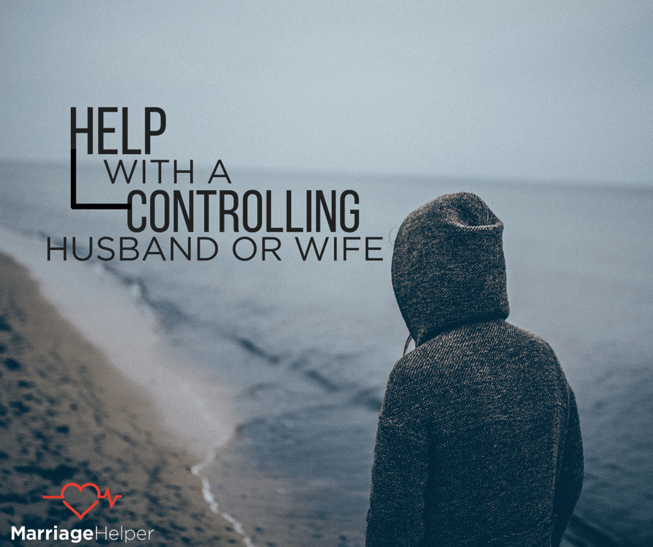 Help With A Controlling Husband Wife Or Spouse 