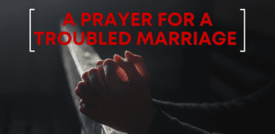 A Prayer for a Troubled Marriage