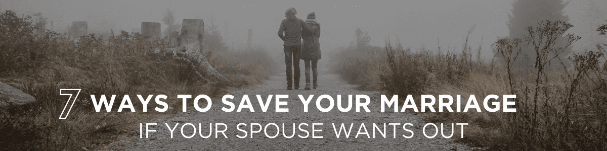 save your marriage if your spouse wants out