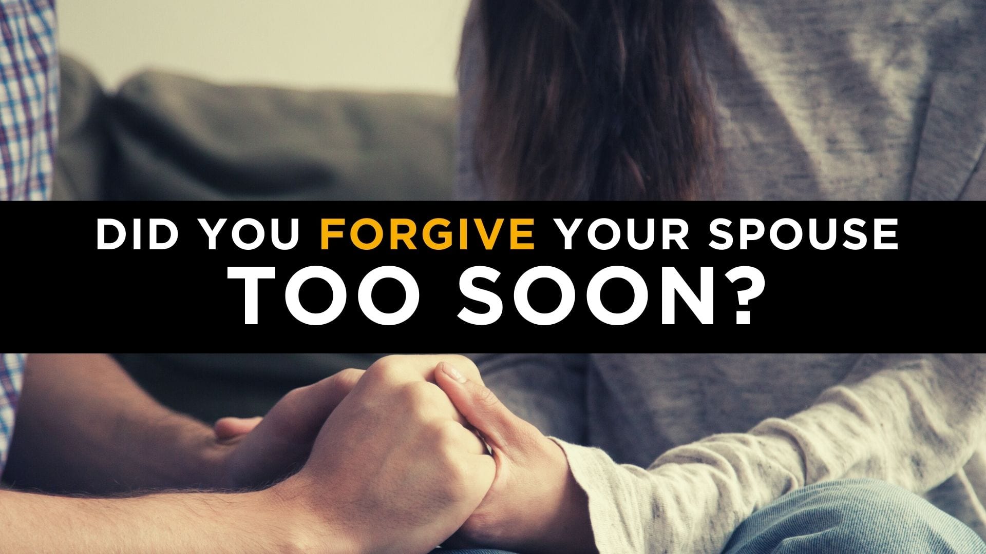 forgiveness, marriage helper, forgive my spouse, forgive your spouse, how to forgive, affair recovery