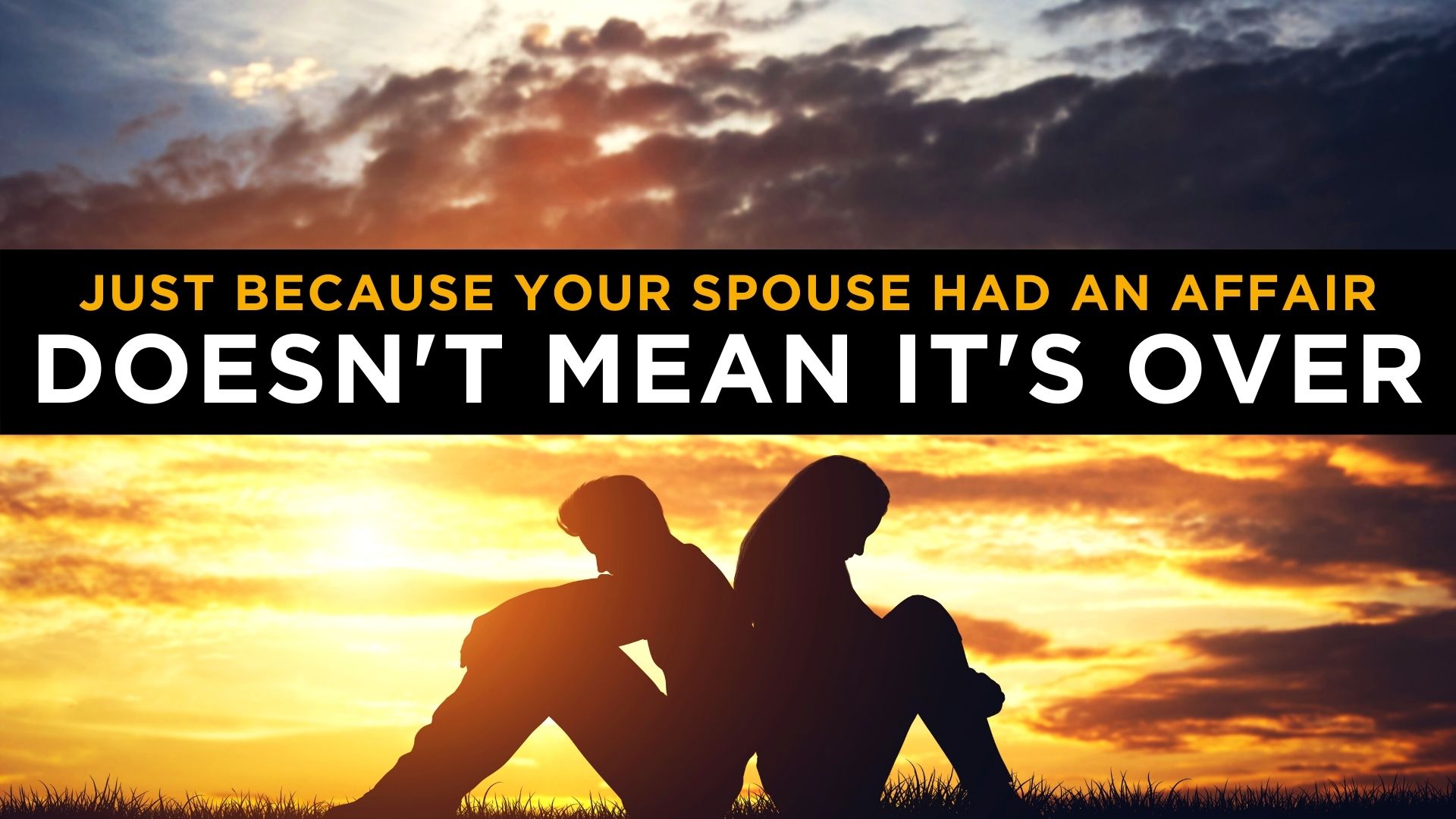 your spouse's affair doesn't mean your marriage is over