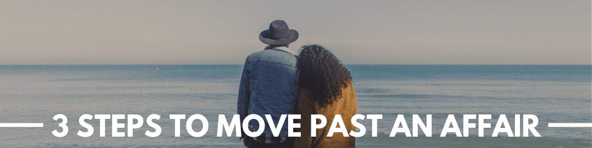 3 Steps To Move Past An Affair article banner marriage helper
