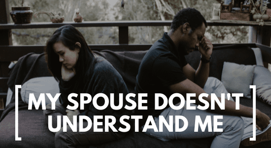 my spouse doesn't understand me