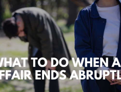 What To Do When An Affair Ends Abruptly