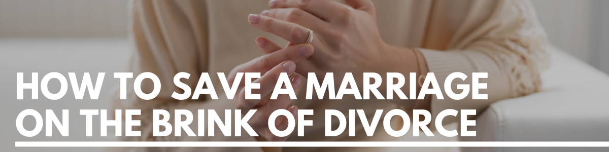 how to save a marriage on the brink of divorce