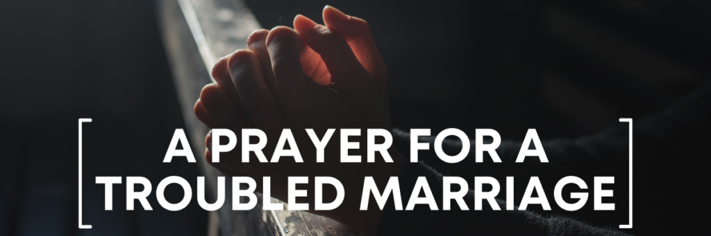 A Prayer for a Troubled Marriage