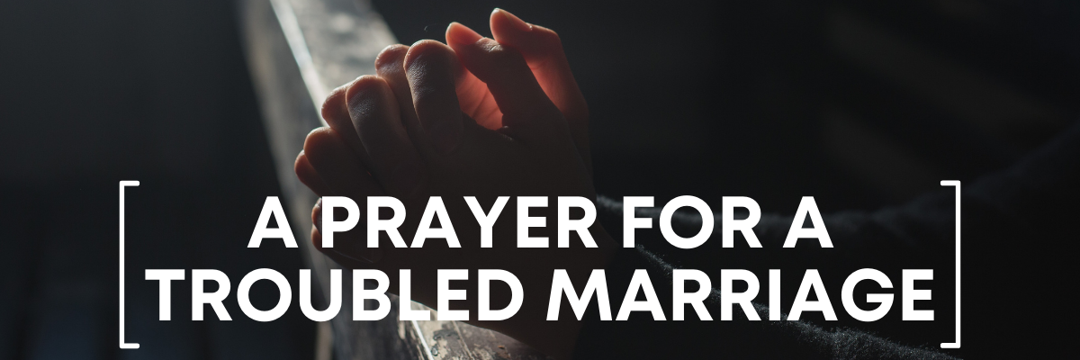 prayer for a deeply troubled marriage