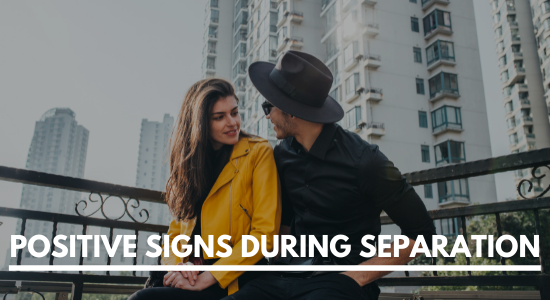 positive signs during separation
