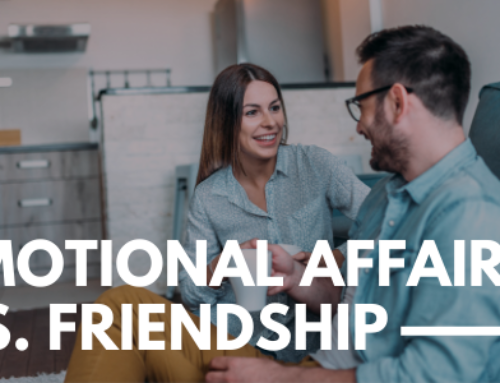 Emotional Affair Vs. Friendship