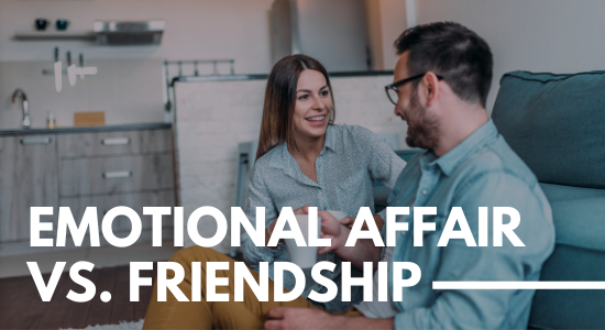 emotional affair vs. friendship