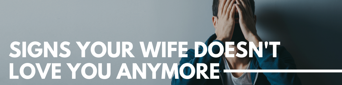 signs your wife doesn't love you anymore