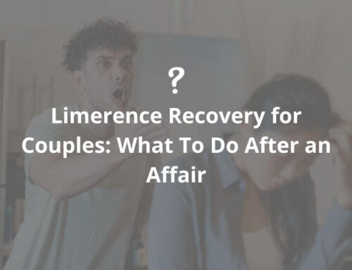 Limerence Recovery for Couples: What To Do After an Affair