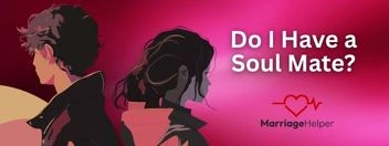 Do I Have a Soul Mate? - Marriage Helper