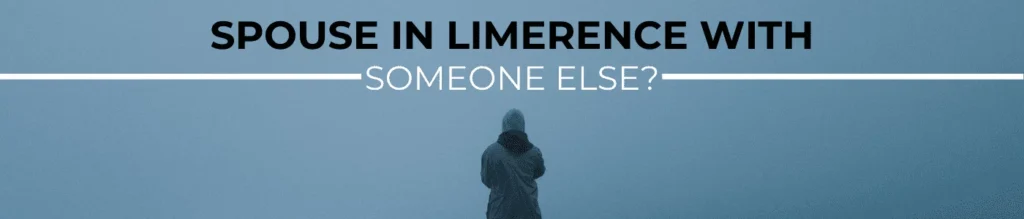 How to stop limerence: how to deal with your spouse's limerence